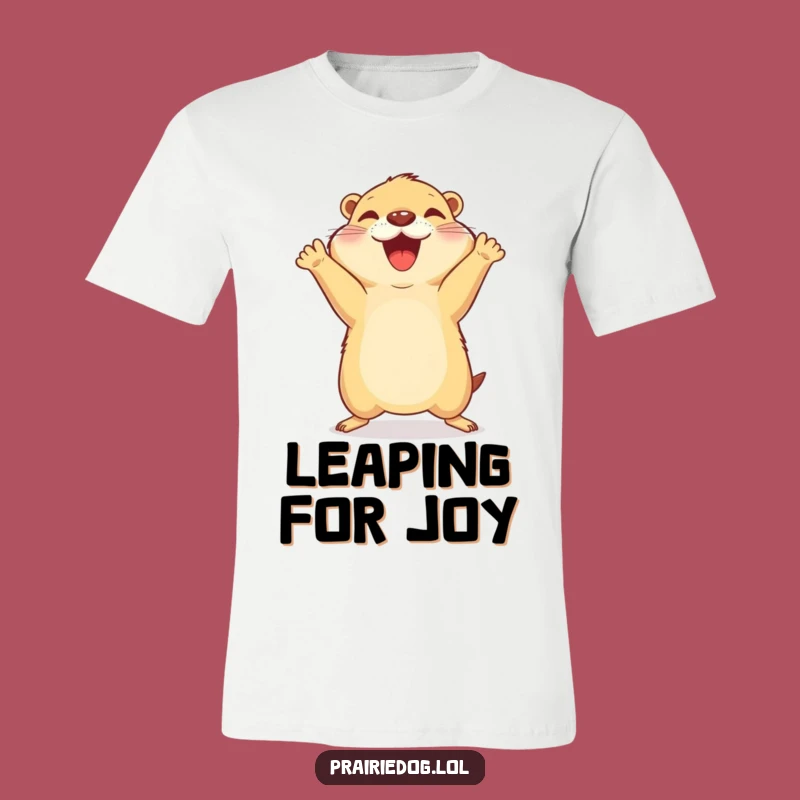 Funny Joyful Prairie Dog T-Shirt - Pawsitively Energetic Gift